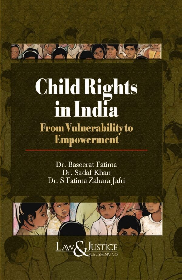 LJP's Child Rights In India - From Vulnerability to Empowerment by Dr. Baseerat Fatima Edition 2025