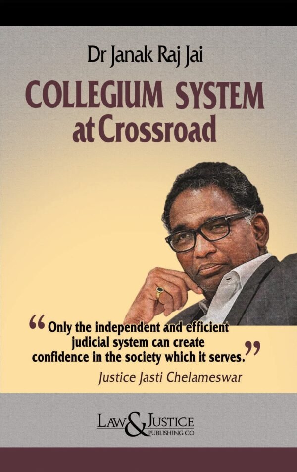 LJP's Collegium System at Crossroad by Dr. Janak Raj Jai Edition 2025