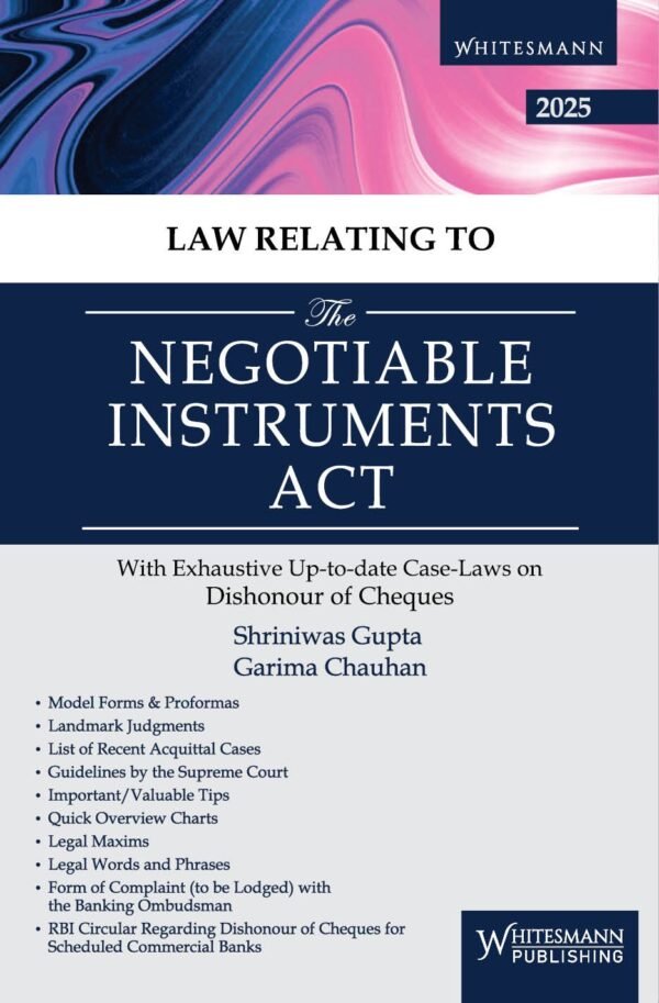 Whitesmann’s Law Relating to The Negotiable Instruments Act by Shriniwas Gupta Reprint 2025