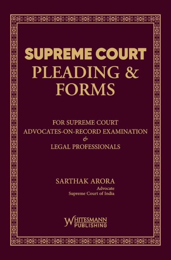Whitesmann's Supreme Court Pleading & Forms by Sarthak Arora Edition 2025