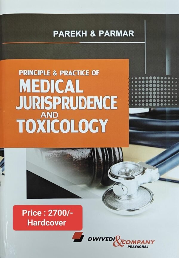 Dwivedi & Co.'s Principle & Practice of Medical Jurisprudence and Toxicology by Parekh & Parmar Edition 2025
