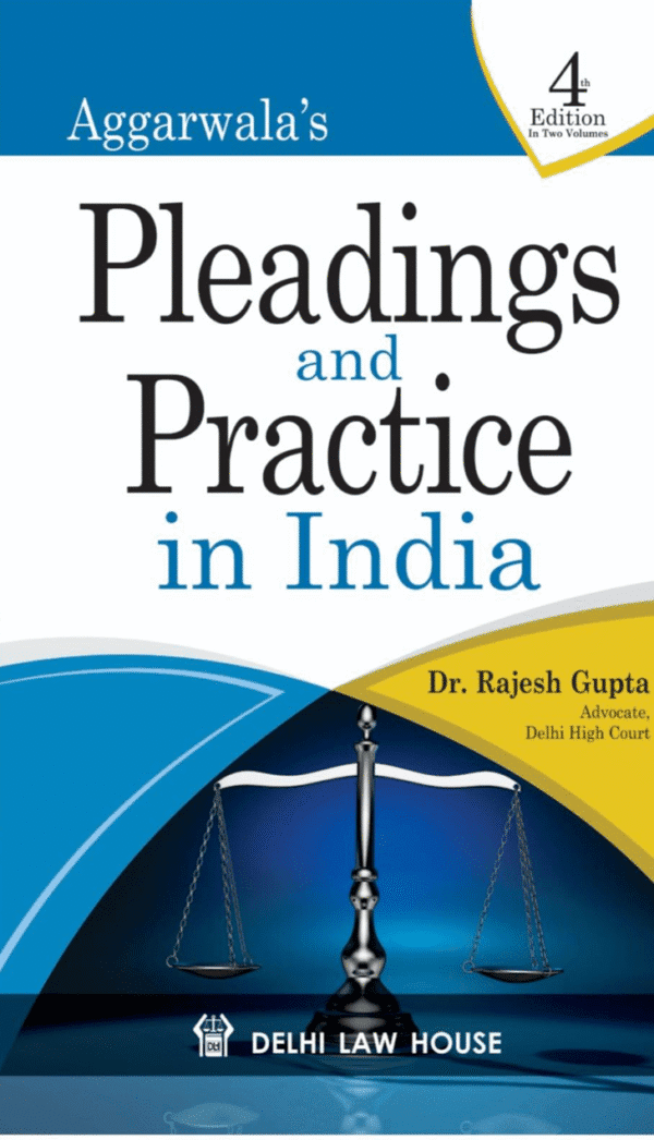 Aggarwala’s Pleadings and Practice in India [2 Vols.] by Rajesh Gupta Delhi Law House 4th Edition Reprint 2025