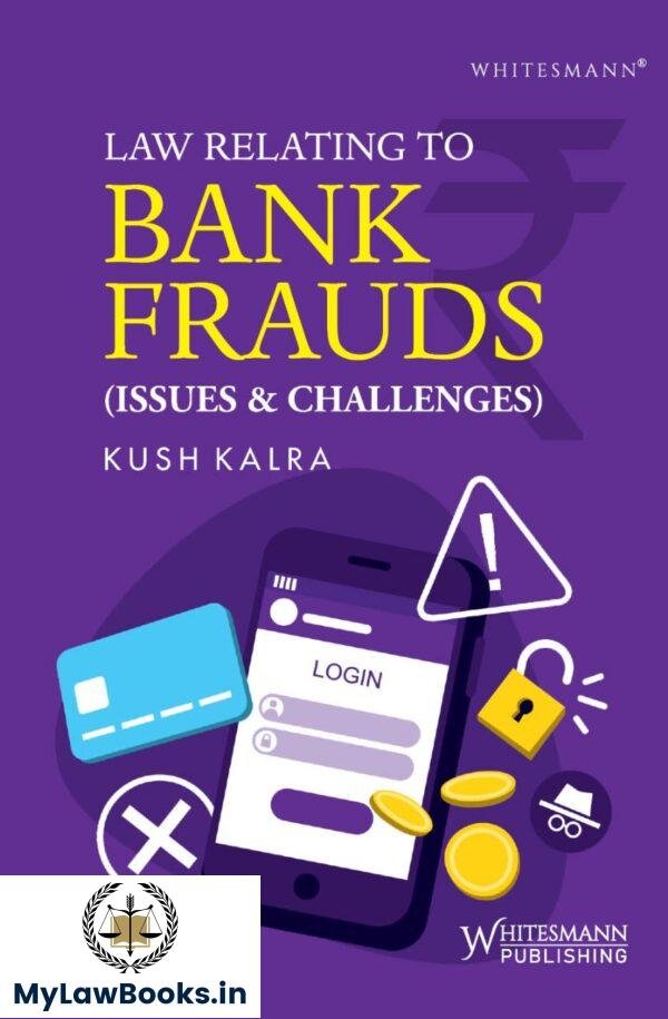 Whitesmann's Law Relating to Bank Fraud ( Issues and Challenges ) By Kush Kalra