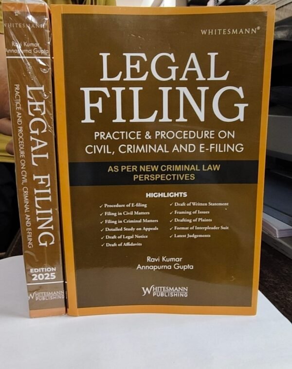Legal Filing Practice & Procedure on Civil, Criminal and E-Filing By Ravi Kumar & Annapurna Gupta| Economical Edition | Whitesmann Publishing | Edition 2025