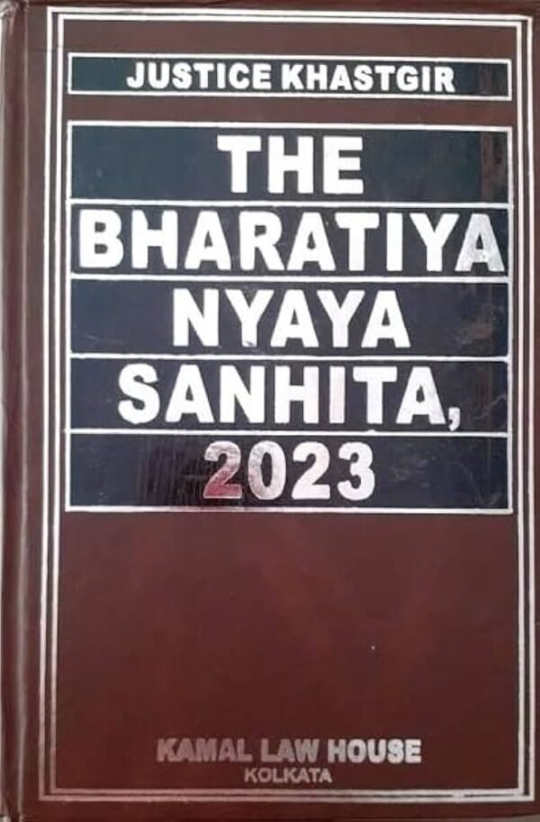 Kamal's The Bharatiya Nyaya Sanhita, 2023 by Justice Khastgir
