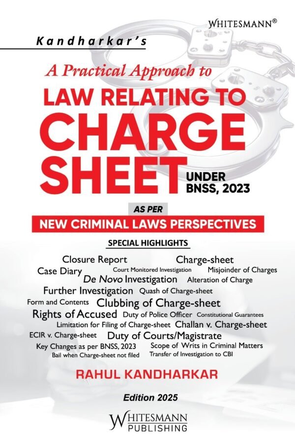 Whitesmann's A Practical Approach to Charge Sheet under BNSS, 2023 by Rahul Kandharkar Edition 2025