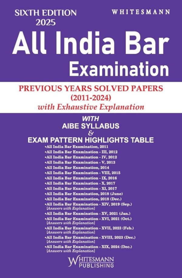Whitesmann’s All India Bar Examination(AIBE) Previous Year Solved Papers (2011- 2024) Edition 2025