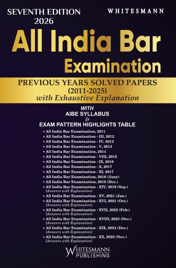 Whitesmann’s All India Bar Examination(AIBE) Previous Year Solved Papers (2011- 2025) Edition 2026