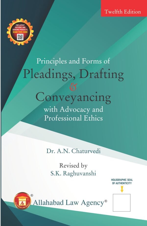 ALA's Principles & Forms of Pleadings, Drafting & Conveyancing With Advocacy & Professional Ethics  by A N Chaturvedi Edition 2025