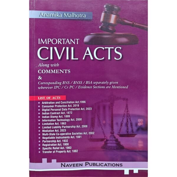 Important Civil Acts Along With Comments & Corresponding BNS / BNSS / BSA separately given wherever IPC / Cr PC / Evidence Sections are Mentioned | Anamika Malhotra | Naveen Publications