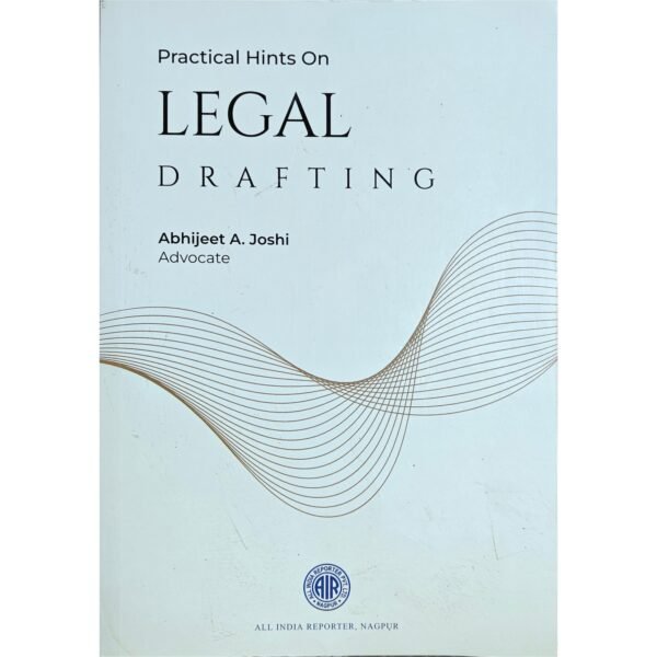 AIR's Practical Hints on Legal Drafting by Abhijeet A Joshi Edition 2025