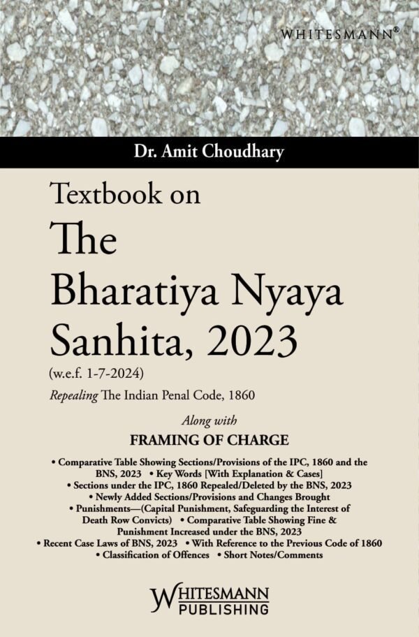 Whitesmann's Textbook on The Bharatiya Nyaya Sanhita, 2023 (BNS) by Dr. Amit Choudhary Edition 2026