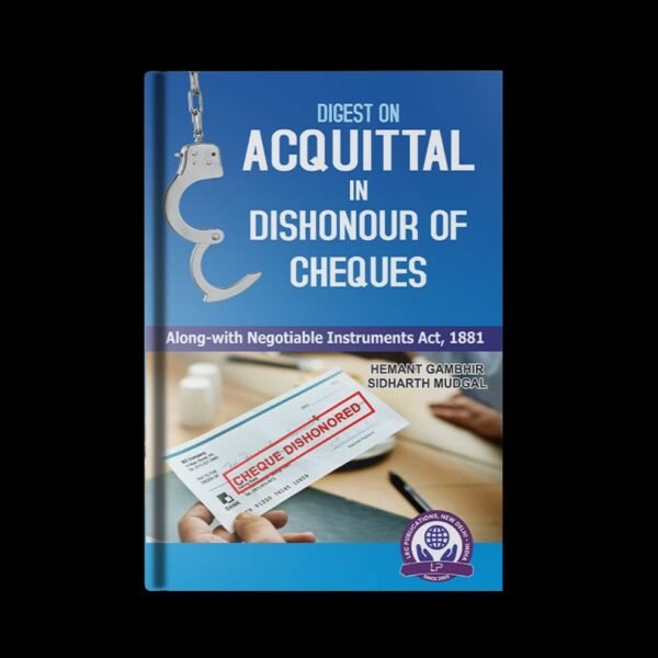 LRC Publication's Digest on Acquittal  in Dishonour of Cheques by Hemant Gambhir & Sidharth Mudgal Reprint 2024