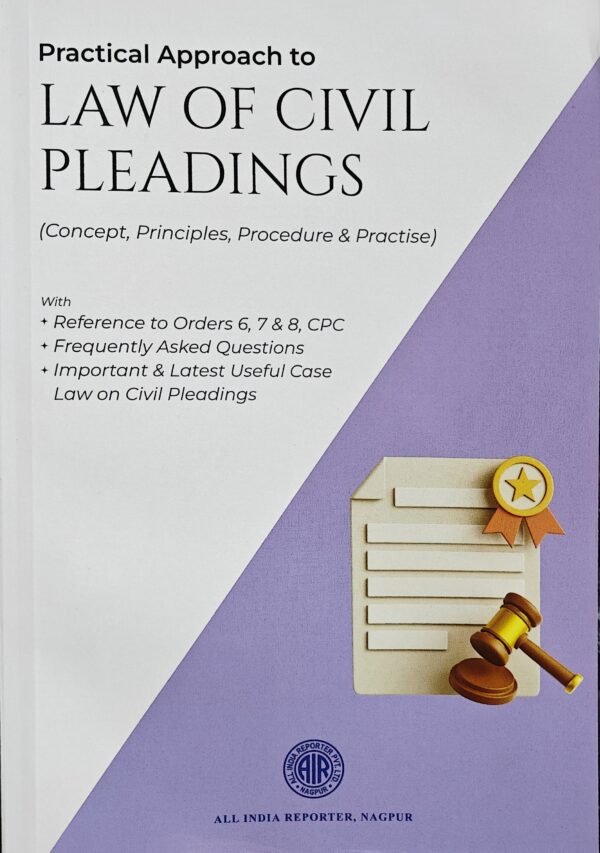 AIR's Practical Approach to Law of Civil Pleadings (Concept, Principles, Procedure & Practise) Edition 2025