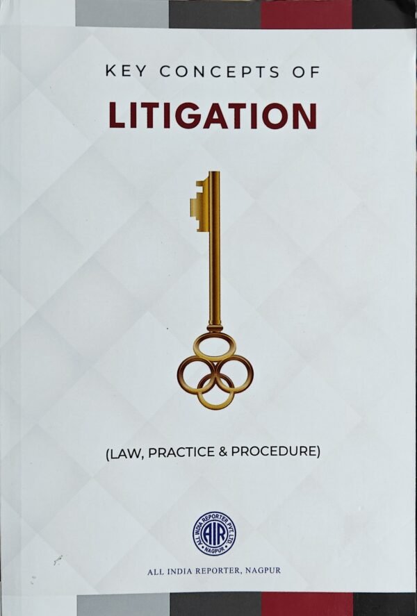 AIR's Key Concepts of Litigation (Law Practice & Procedure)