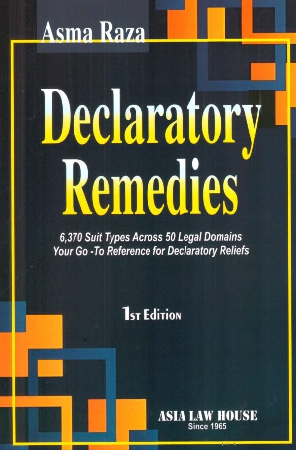 ALH's Declaratory Remedies (6,370 Suit Types Across 50 Legal Domains Your Go -To Reference for Declaratory Reliefs) by Asma Raza 2026