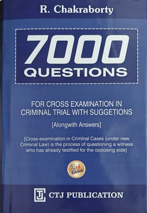 CTJ Publication's 7000 Questions for Cross Examination in Criminal Trial with Suggestions by R Chakraborty Edition 2026