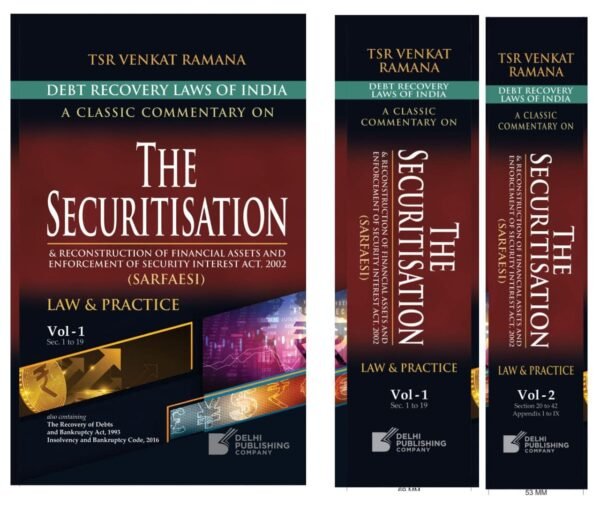 A Classic Commentary on The Securitisation & Reconstruction of Financial Assets and Enforcement of Securit Interest Act, 2002 (SARFAESI) Law & Practice By TSR Venkat Ramana (2 Vols.) | Delhi Publishing Company
