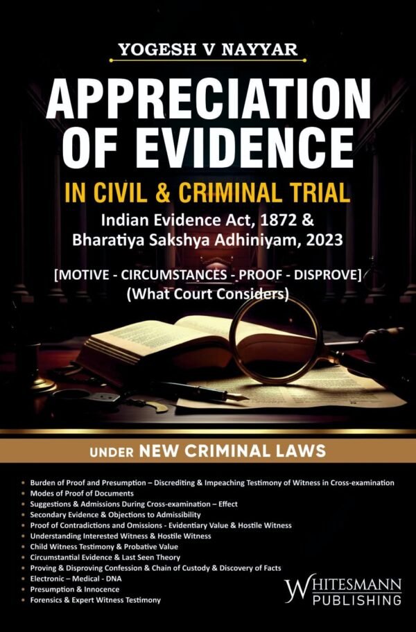 Whitesmann's Appreciation Of Evidence In Civil & Criminal Trial by Yogesh V Nayyar Edition 2026