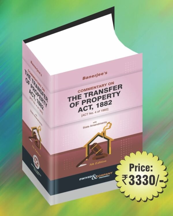 Dwivedi & Company's Commentary on The Transfer of Property Act, 1882 by Banerjee Edition 2026