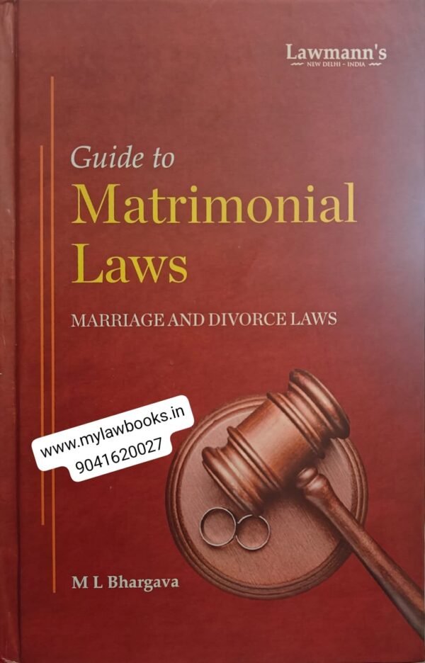 Lawmann's Guide to Matrimonial Laws - Marriage and Divorce Laws by M L Bhargava