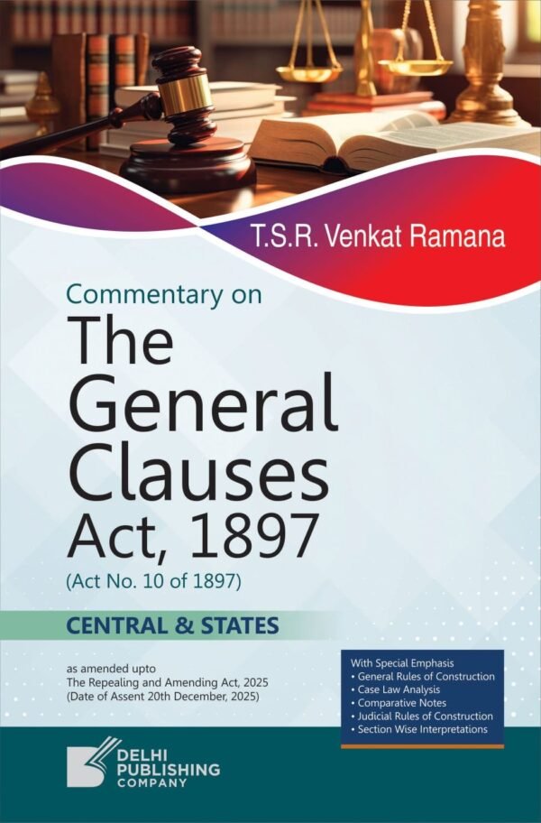 T.S.R. Venkat Ramana | 
Commentary On
The General Clauses Act, 1897 | Delhi Publishing Company | Edition 2026