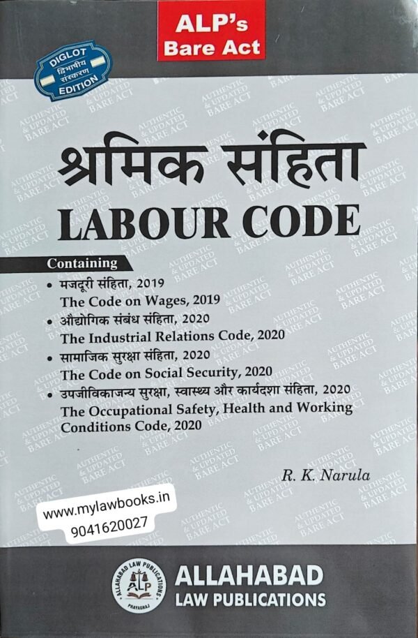 ALP's New Labour Codes (Containing Four relevant Acts: The Code of Wages Act, 2019, The Industrial Relation Code, 2020, The Code of Social Security, 2020, The Occupational Safety, Health and Working Conditions  Code, 2020) Edition 2026 Diglot