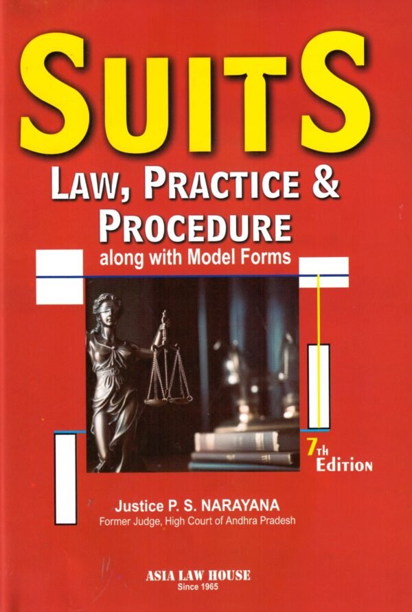 ALH's Suits Law Practice and Procedure along with Model Forms by Justice P S Narayana