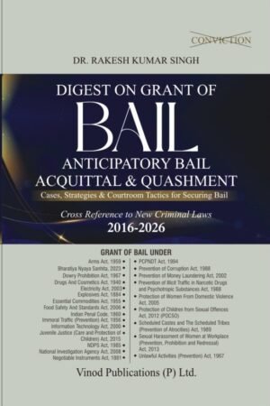 Vinod Publication's Digest on Grant of Bail, Anticipatory Bail, Acquittal & Quashment (2016–2026) by Dr. Rakesh Kumar Singh Edition 2026