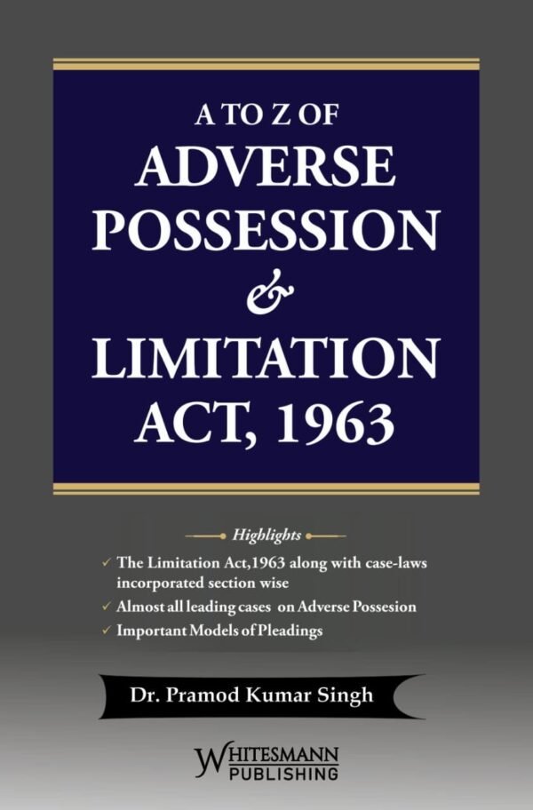 A to Z of Adverse Possession &Limitation Act, 1963 | Dr. Parmod Kumar Singh | Whitesmann | Edition 2026