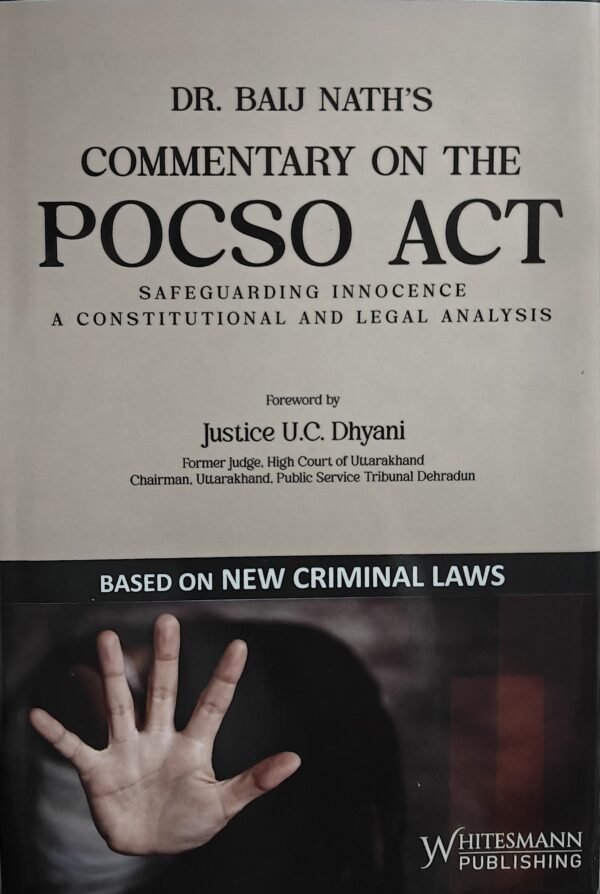 Whitesmann's Commentary on The Protection of Children from Sexual Offences Act, 2012 POCSO by Dr Baij Nath Edition 2026