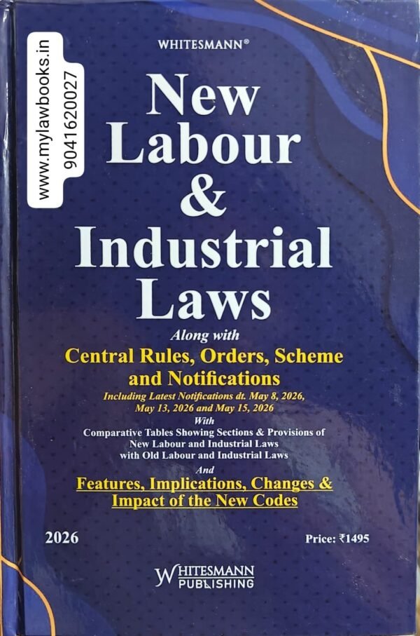 Whitesmann's New Labour & Industrial Laws with Central Rules (Containing Four relevant Acts: The Code of Wages Act, 2019, The Industrial Relation Code, 2020, The Code of Social Security, 2020, The Occupational Safety, Health and Working Conditions  Code, 2020) Edition 2026