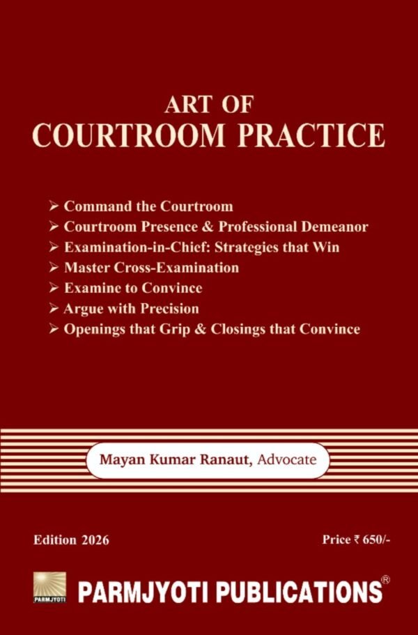 Art of Courtroom Practice by Mayan Kumar Ranaut Edition 2026