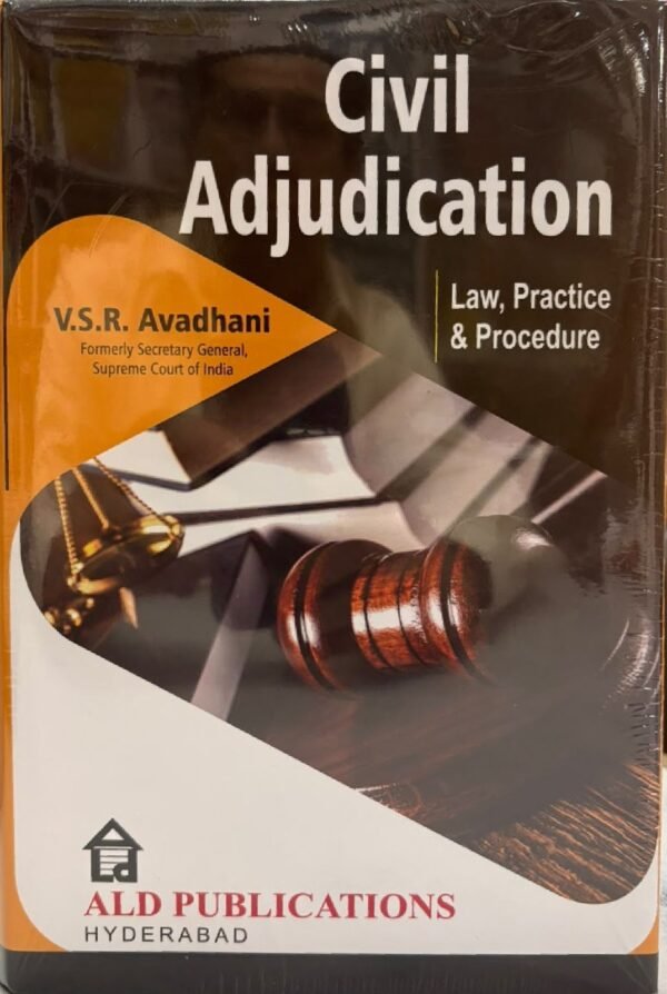 ALD Publication's Civil Adjudication (Law, Procedure & Practice) by VSR Avadhani
