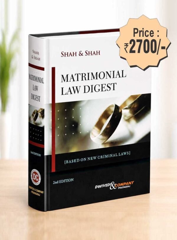 Dwivedi & Company's Matrimonial Law Digest (Based on New Criminal Laws India) by Shah & Shah Edition 2026