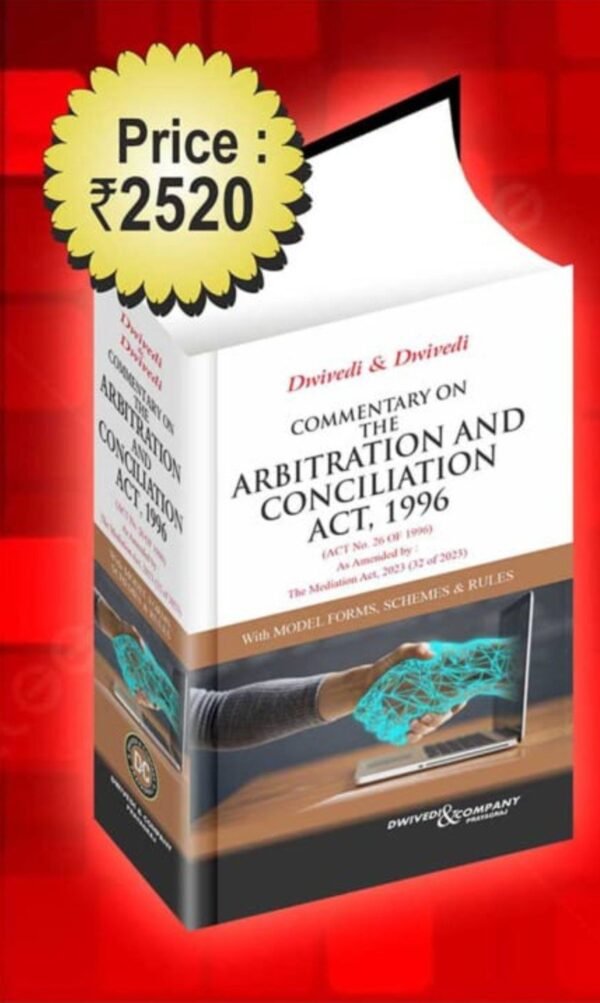 Dwivedi & Company’s Commentary on The Arbitration and Conciliation Act, 1996 by Dwivedi & Dwivedi Edition 2026