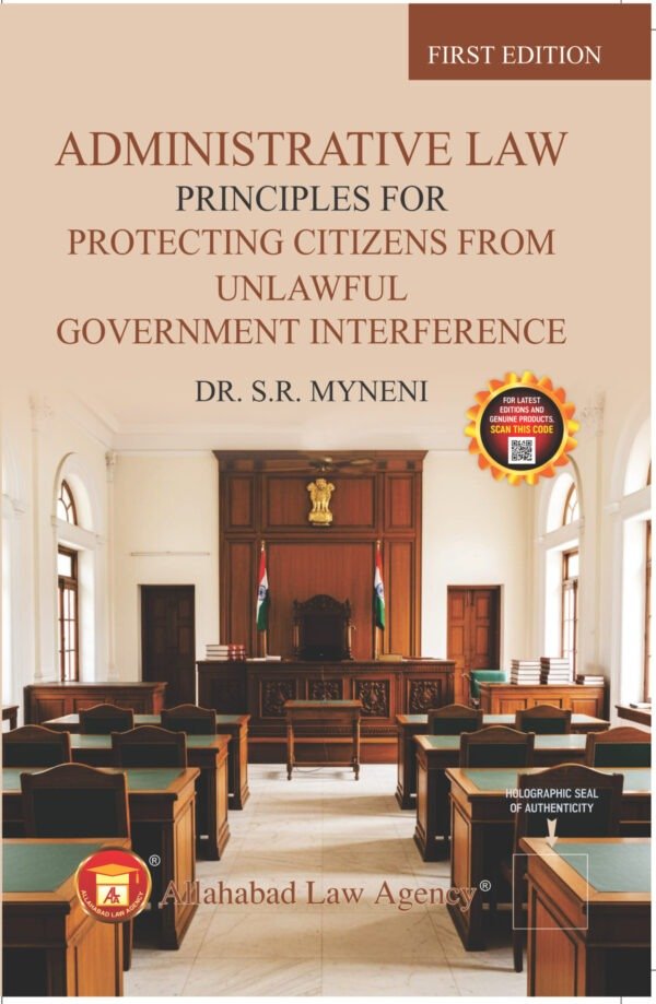 ALA's Administrative Law Principles For Protecting Citizens From Unlawful Government Interference by Dr. S R Myneni Edition 2026