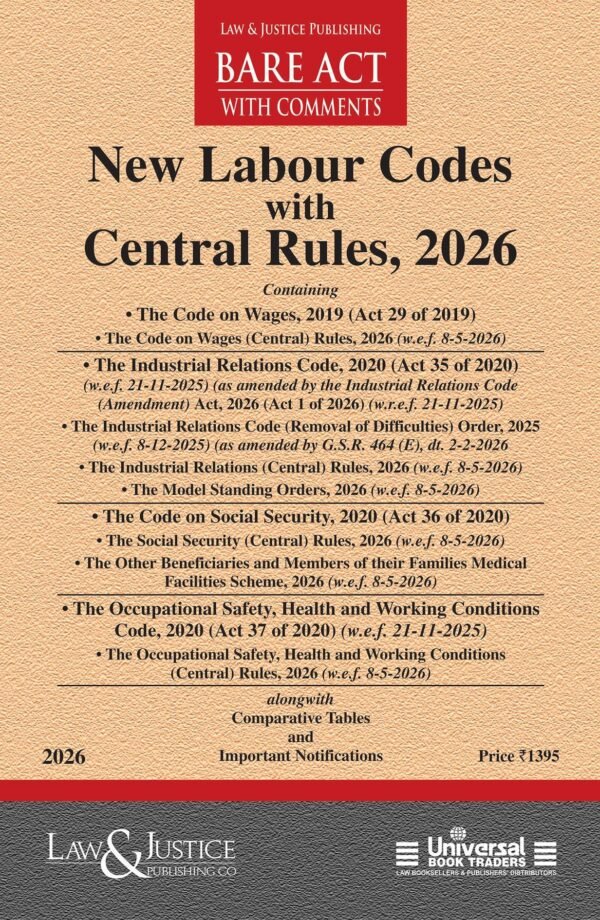 LJP's New Labour Codes with Central Rules 2026 (Containing Four relevant Acts: The Code of Wages Act, 2019, The Industrial Relation Code, 2020, The Code of Social Security, 2020, The Occupational Safety, Health and Working Conditions  Code, 2020) Edition 2026