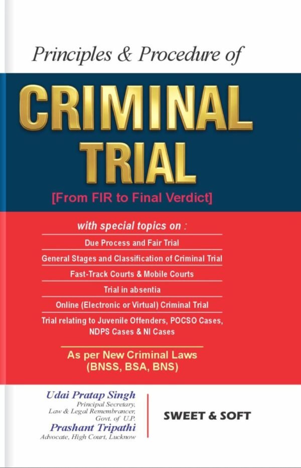 Sweet & Soft's Principles & Procedure of Criminal Trial ( From FIR to Final Verdict) Edition 2026