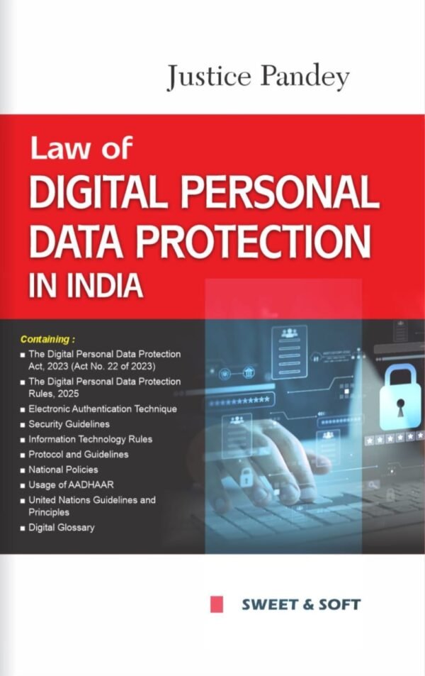 Sweet & Soft's Law of Digital Personal Data Protection in India by Justice Pandey Edition 2026