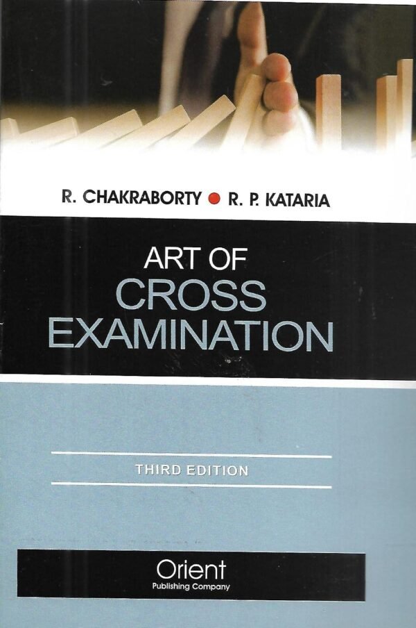 Orient's Art of Cross Examination by R Chakraborty and R P Kataria