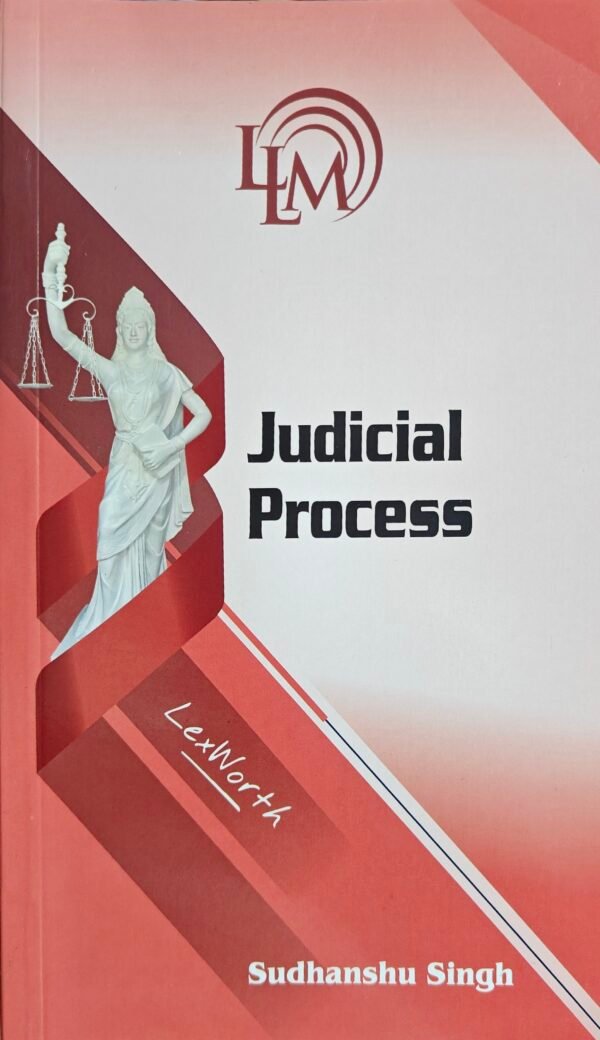Judicial Process | Sudhanshu Singh | LLM Academic  Series | Lexworth