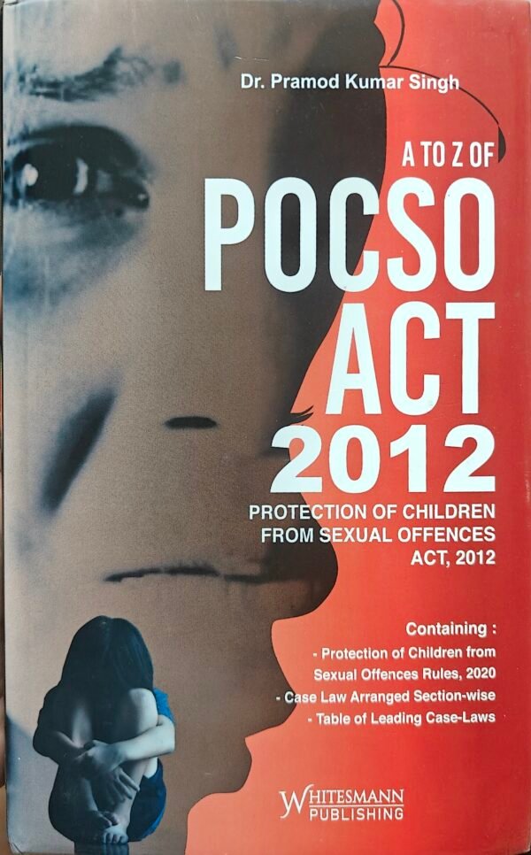 A to Z of POCSO Act, 2012 | Dr. Parmod Kumar Singh | Whitesmann