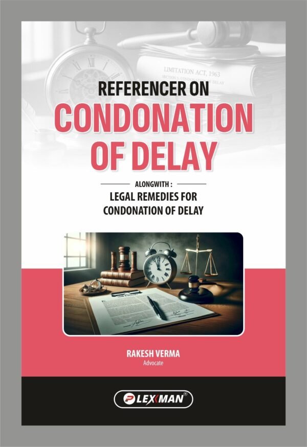 Lexman's Reference on Condonation of Delay along with Legal Remedies
