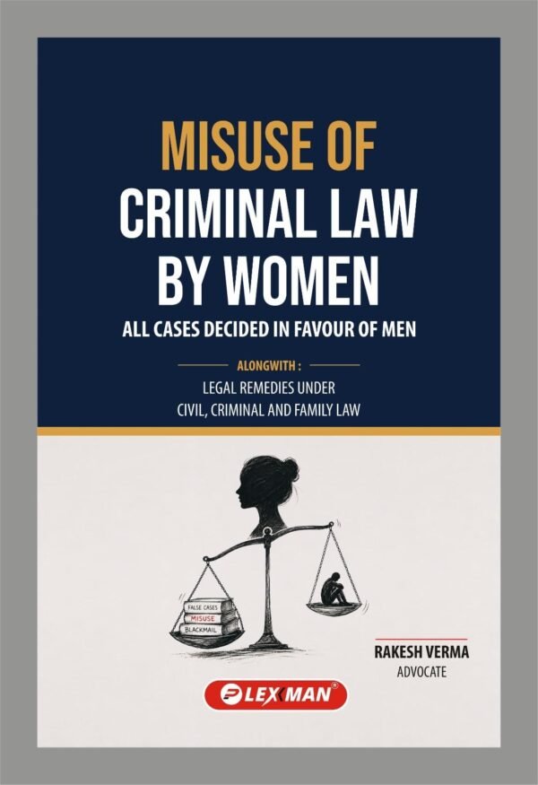 Lexman's Misuse of Criminal Law By Women (All Cases decided in Favour of Men) Lega Remedies