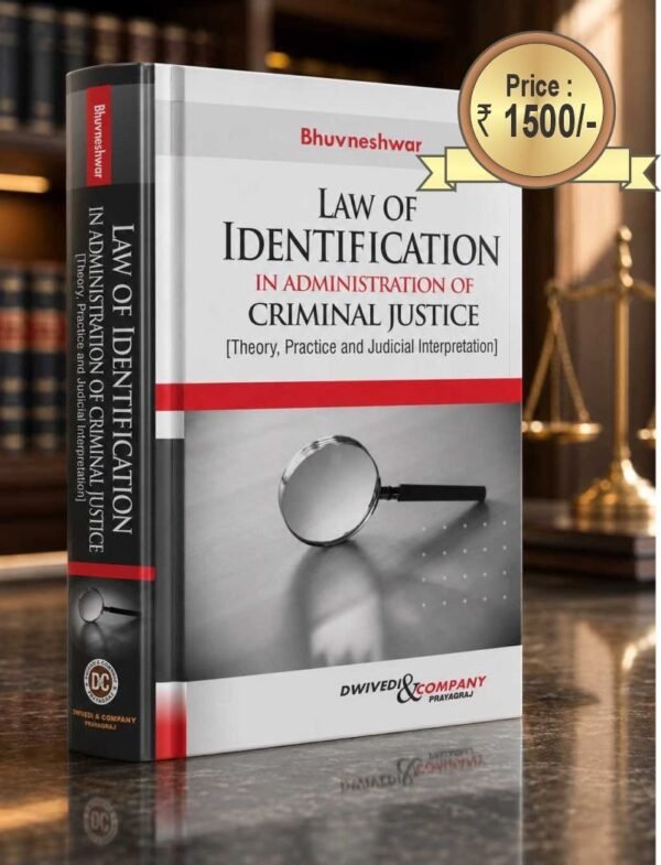 Dwivedi & Company’s Law Of Indentification in Administration of Criminal Justice by Bhuvneshwar Edition 2026