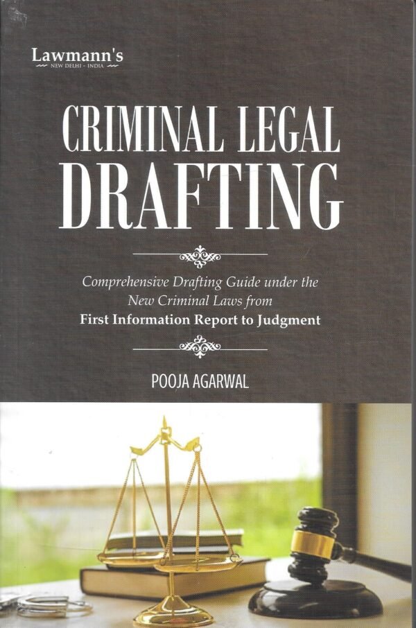 Lawmann's Criminal Legal Drafting: FIR to Judgment under the New Criminal Laws by Pooja Agarwal Edition 2027