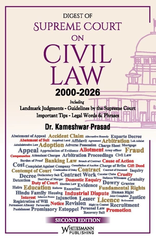 Whitesmann's Digest of Supreme Court on Civil Law 2000-2026 by Dr Kameshwar Prasad Edition 2026