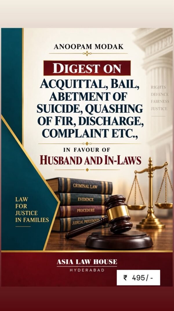 ALH's Digest on Acquittal, Bail, Abetment of Suicide, Quashing Of FIR, Discharge, Complaint, Etc. by Anoopam Modak Edition 2027