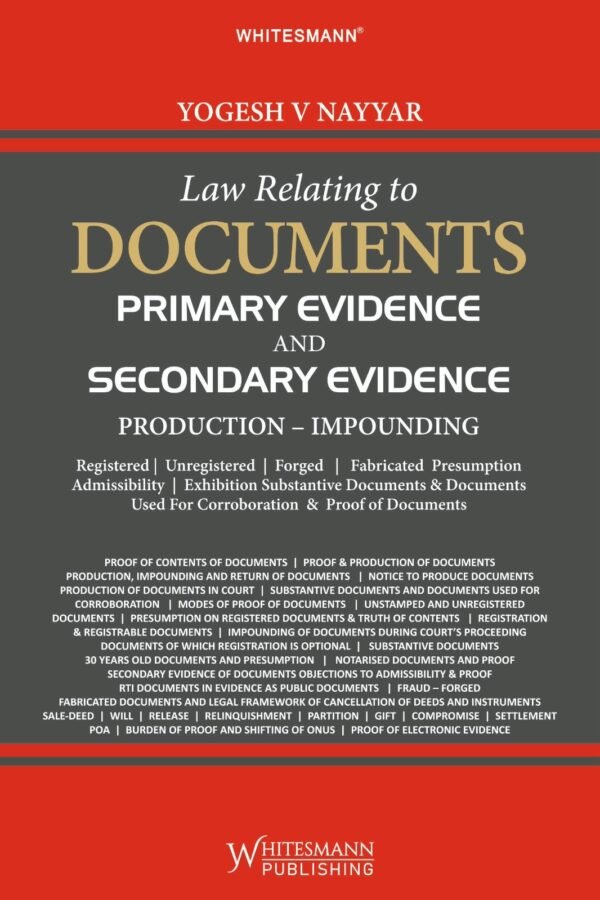 Whitesmann's Law Relating to Documents Primary Evidence and Secondary Evidence (Production- Impounding) by Yogesh V Nayyar Edition 2027